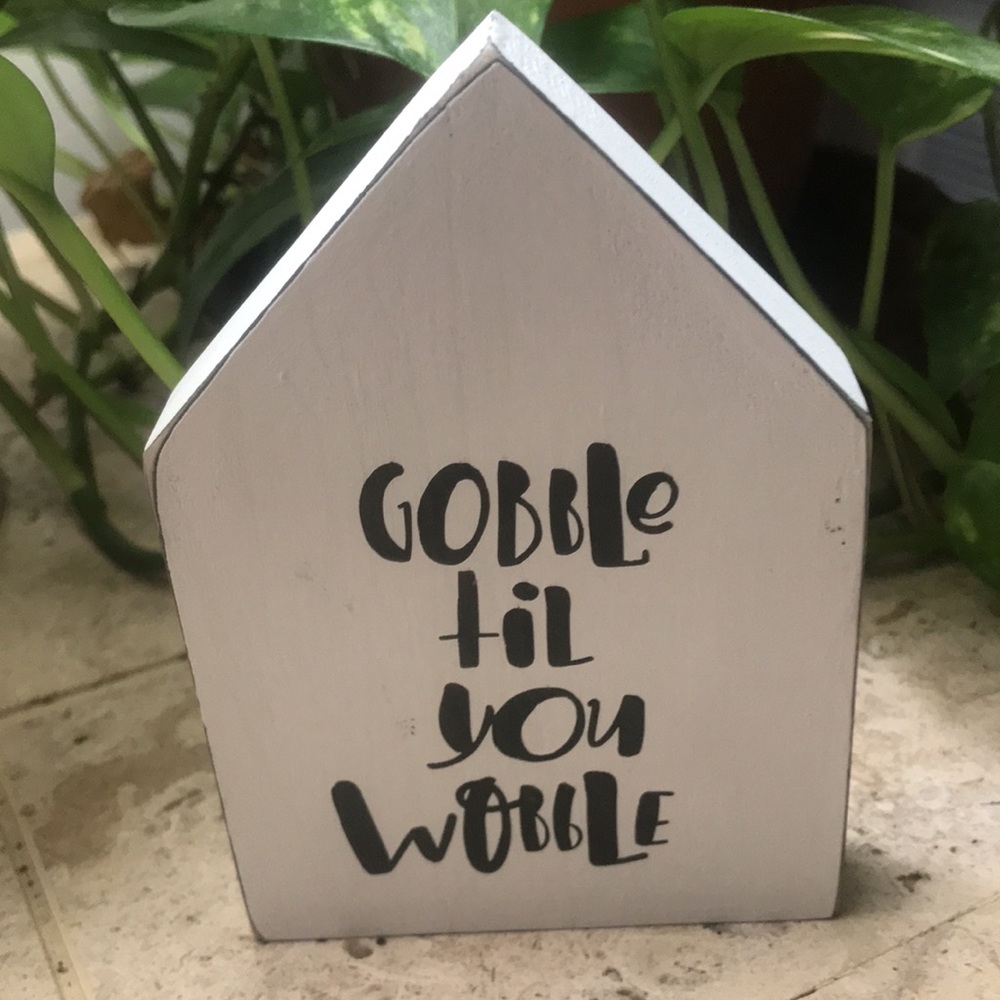 Handcrafted Farmhouse “Gobble til you Wobble“ Wood Mini House